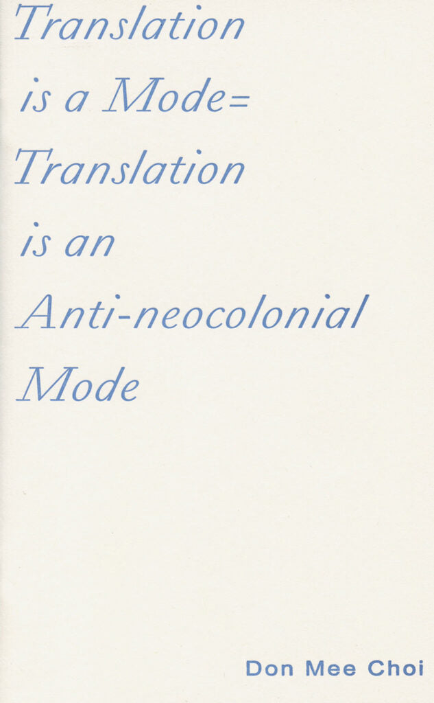Translation Is a Mode=Translation Is an Anti-Neocolonial Mode