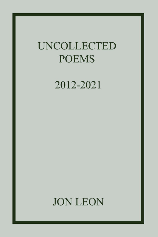 Uncollected Poems 2012-2021