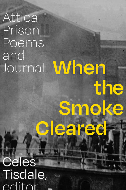 When the Smoke Cleared: Attica Prison Poems and Journal