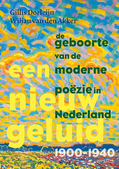 Een nieuw geluid: De geboorte van de moderne poëzie in Nederland 1900-1940