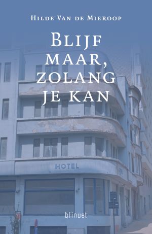 Blijf maar, zolang je kan