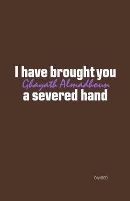I Have Brought You A Severed Hand