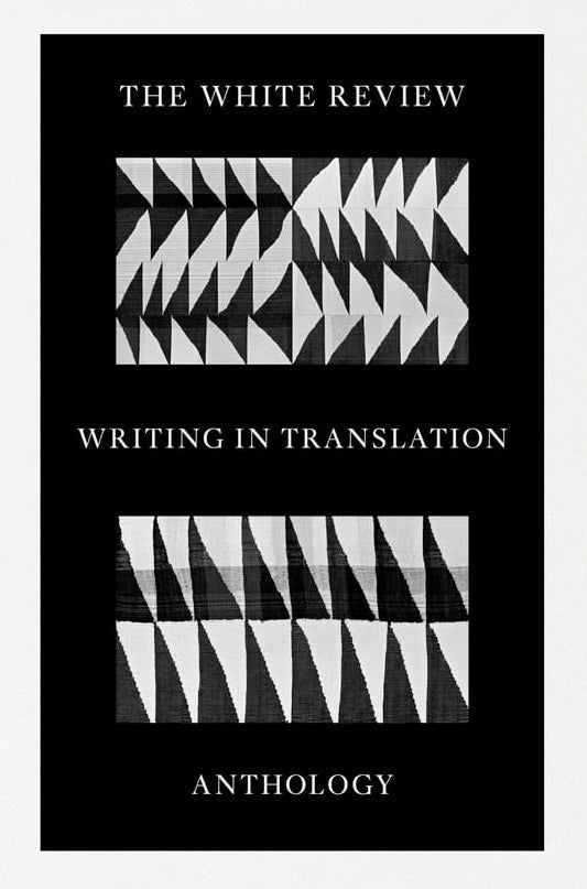 The White Review Writing in Translation Anthology