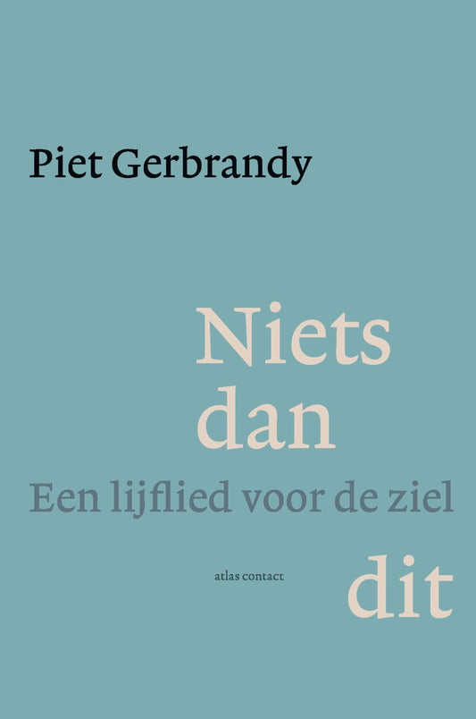 Niets dan dit. Een lijflied voor de ziel