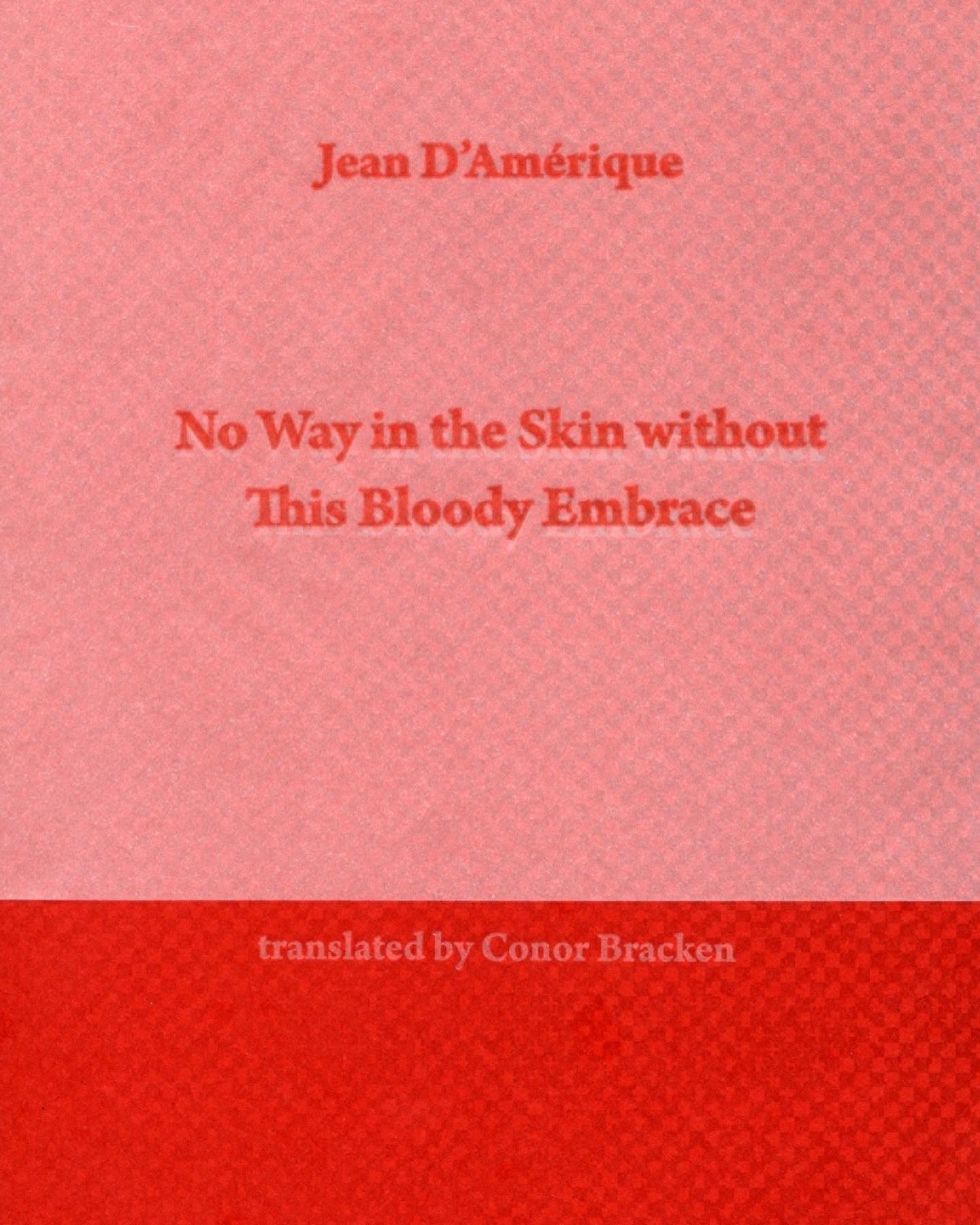 No Way in the Skin Without This Bloody Embrace